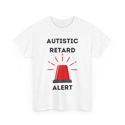 Autistic Retard Alert T-Shirt