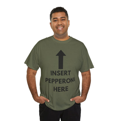 Insert Pepperoni Here T-Shirt