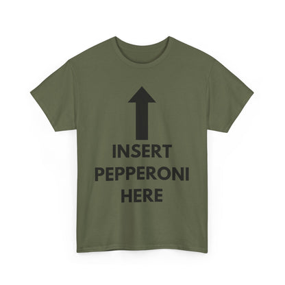 Insert Pepperoni Here T-Shirt