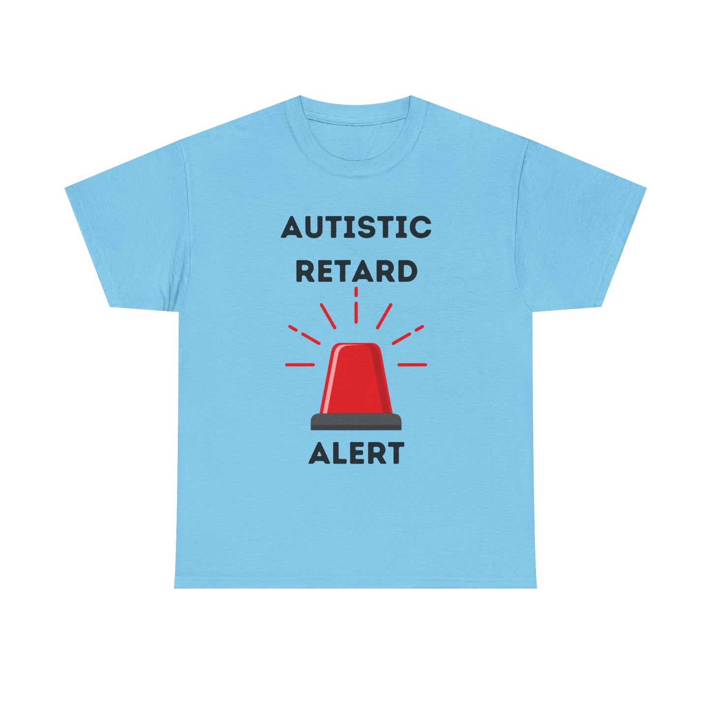 Autistic Retard Alert T-Shirt