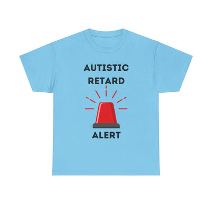 Autistic Retard Alert T-Shirt