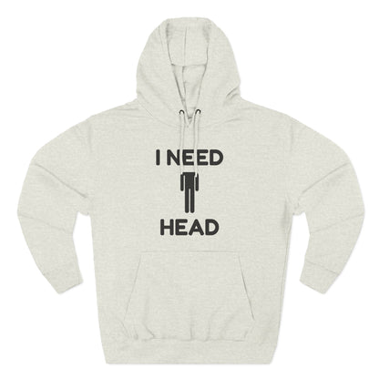 I Need Head Hoodie