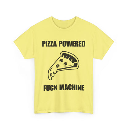 Pizza Powered Fuck Machine T-Shirt