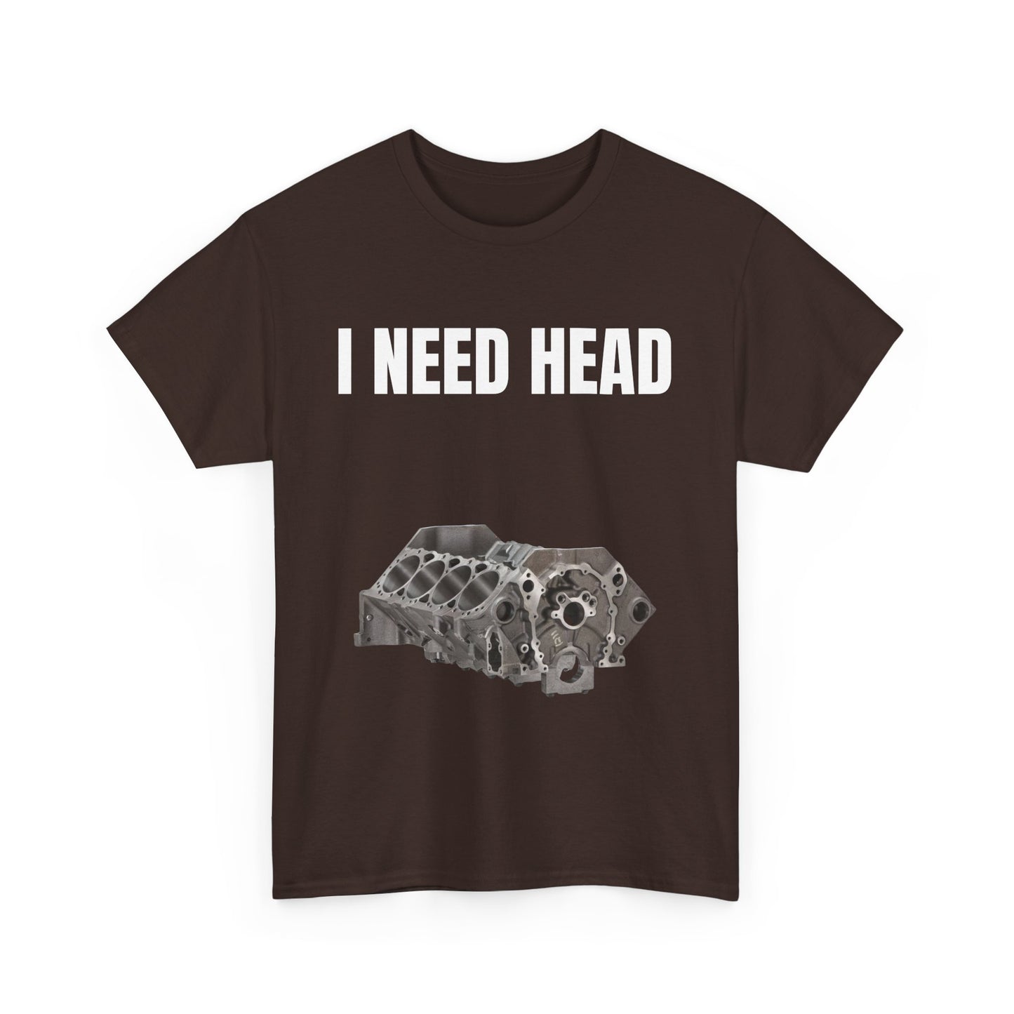 I Need Head Engine T-Shirt