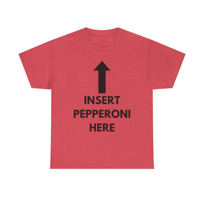 Insert Pepperoni Here T-Shirt