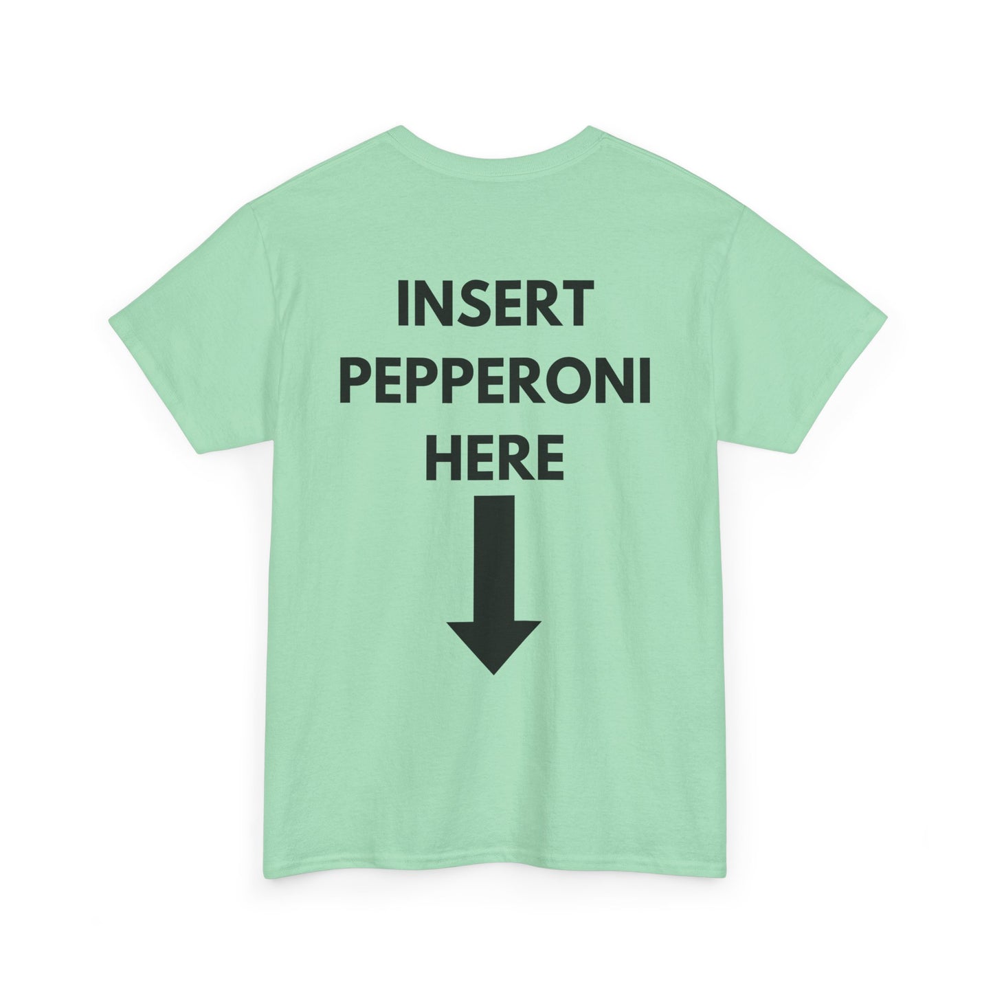 Insert Pepperoni Here T-Shirt