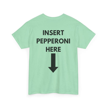 Insert Pepperoni Here T-Shirt