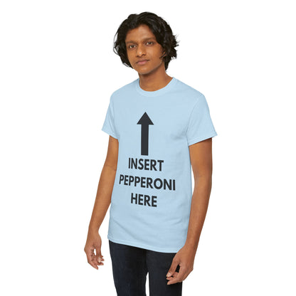 Insert Pepperoni Here T-Shirt