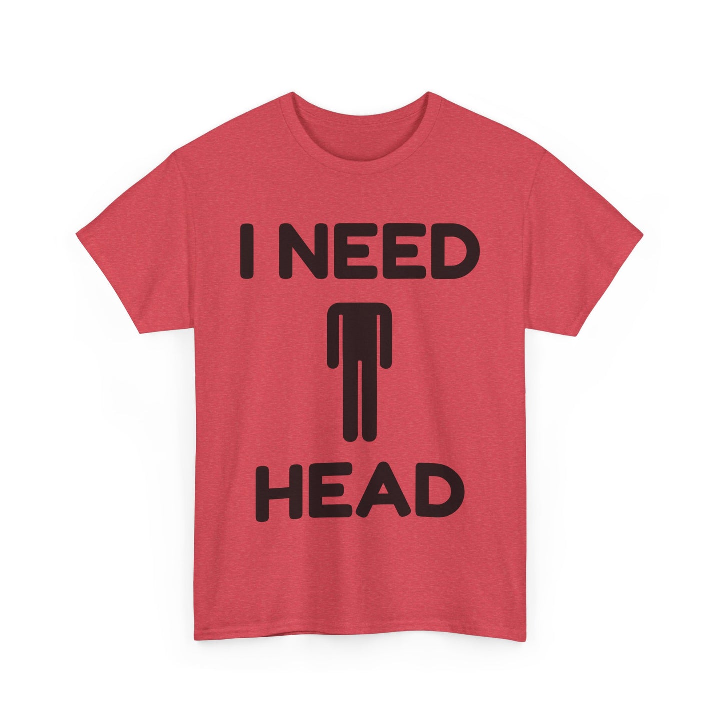 I Need Head T-Shirt