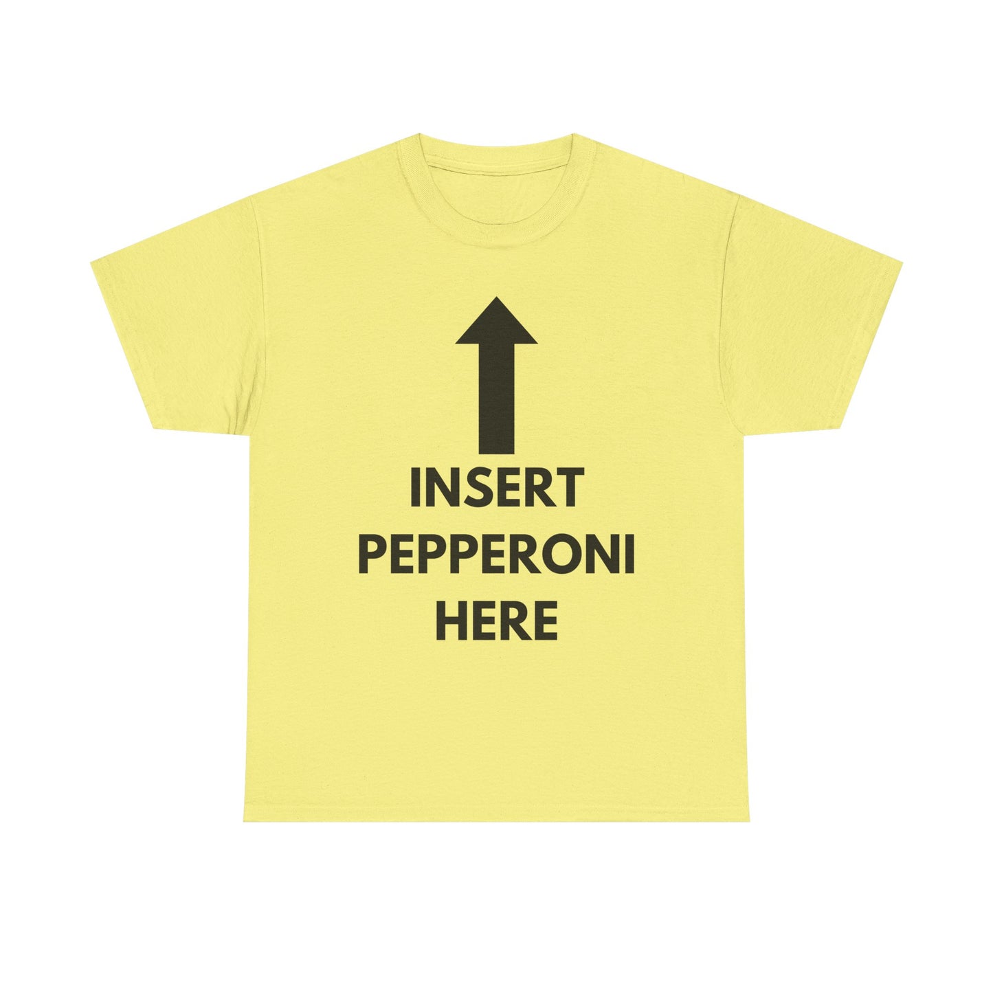 Insert Pepperoni Here T-Shirt