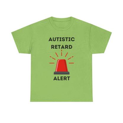 Autistic Retard Alert T-Shirt