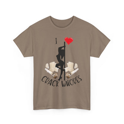 I Love Crack Whores T-Shirt