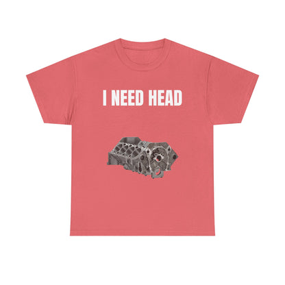 I Need Head Engine T-Shirt