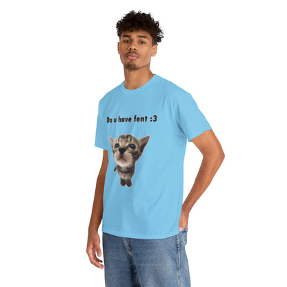 Do U Have Fent :3 T-Shirt