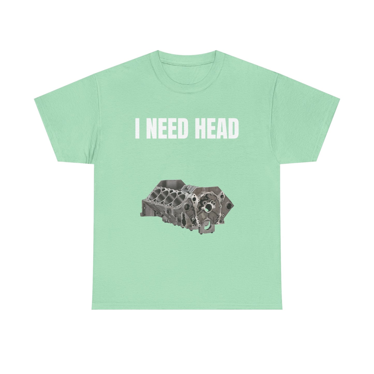 I Need Head Engine T-Shirt