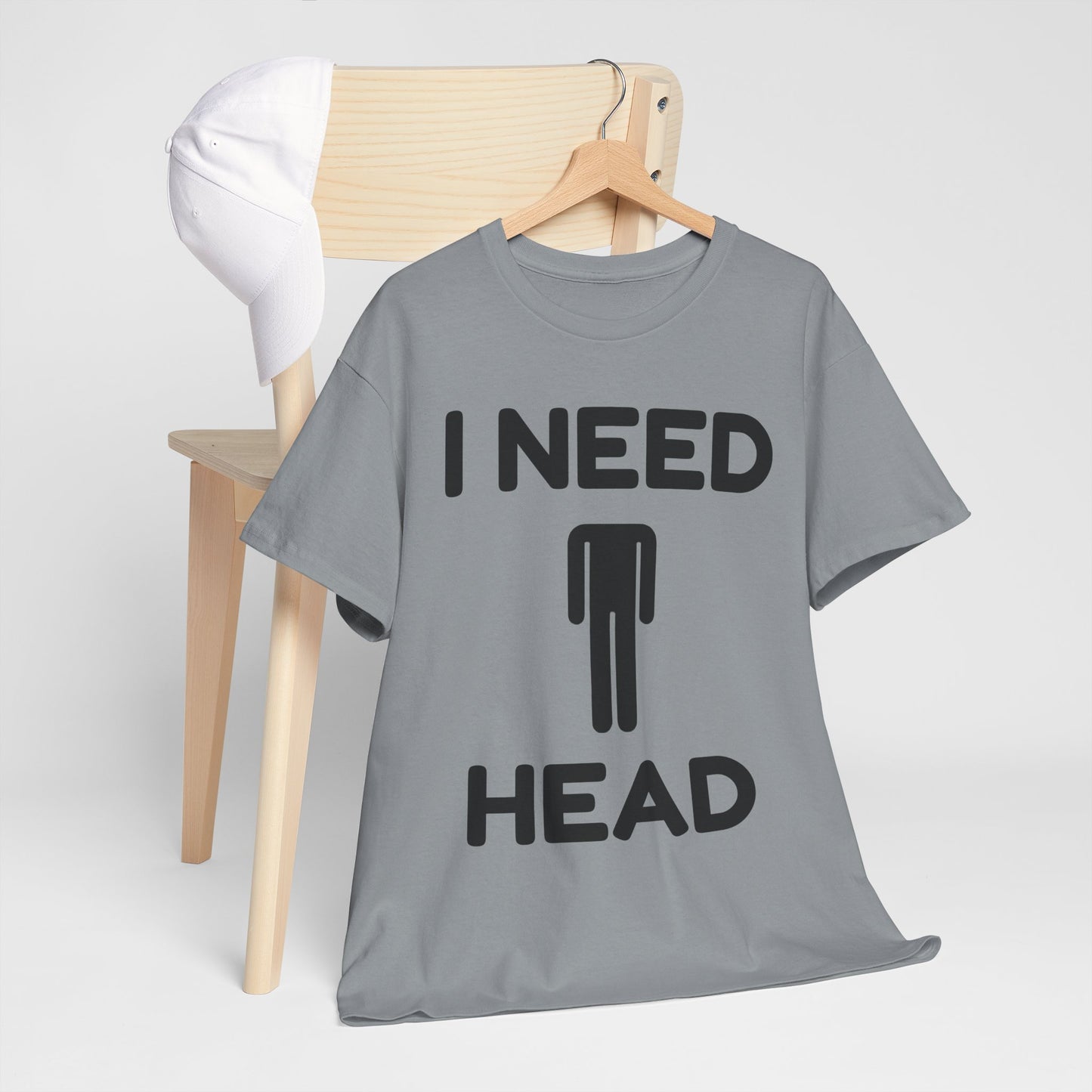 I Need Head T-Shirt