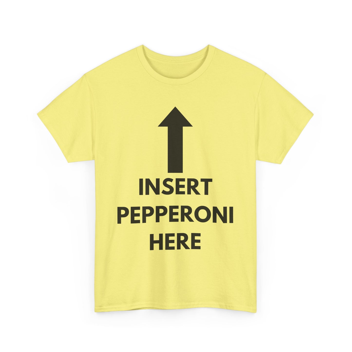 Insert Pepperoni Here T-Shirt