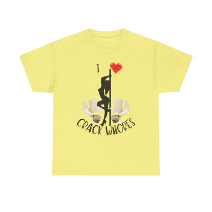 I Love Crack Whores T-Shirt