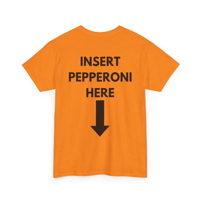 Insert Pepperoni Here T-Shirt