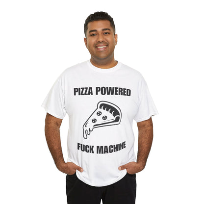 Pizza Powered Fuck Machine T-Shirt