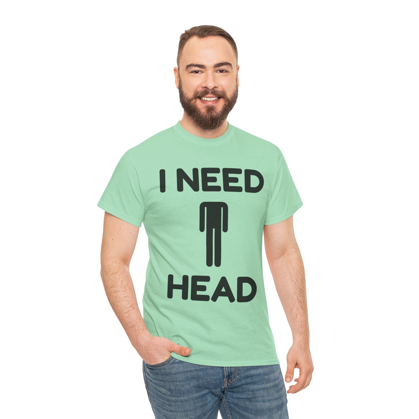 I Need Head T-Shirt