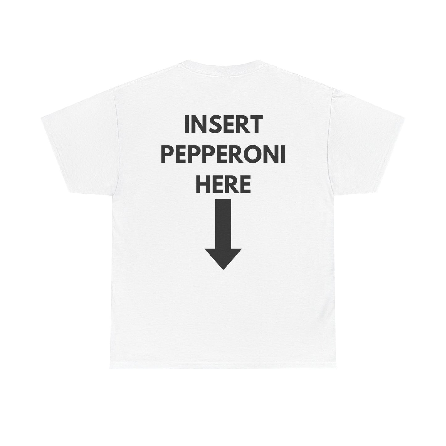 Insert Pepperoni Here T-Shirt