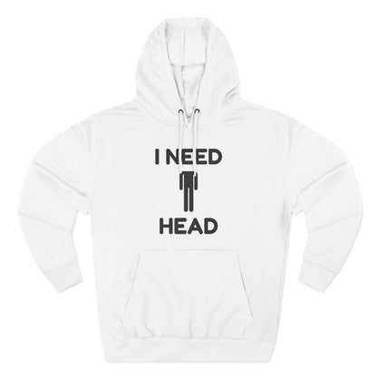 I Need Head Hoodie