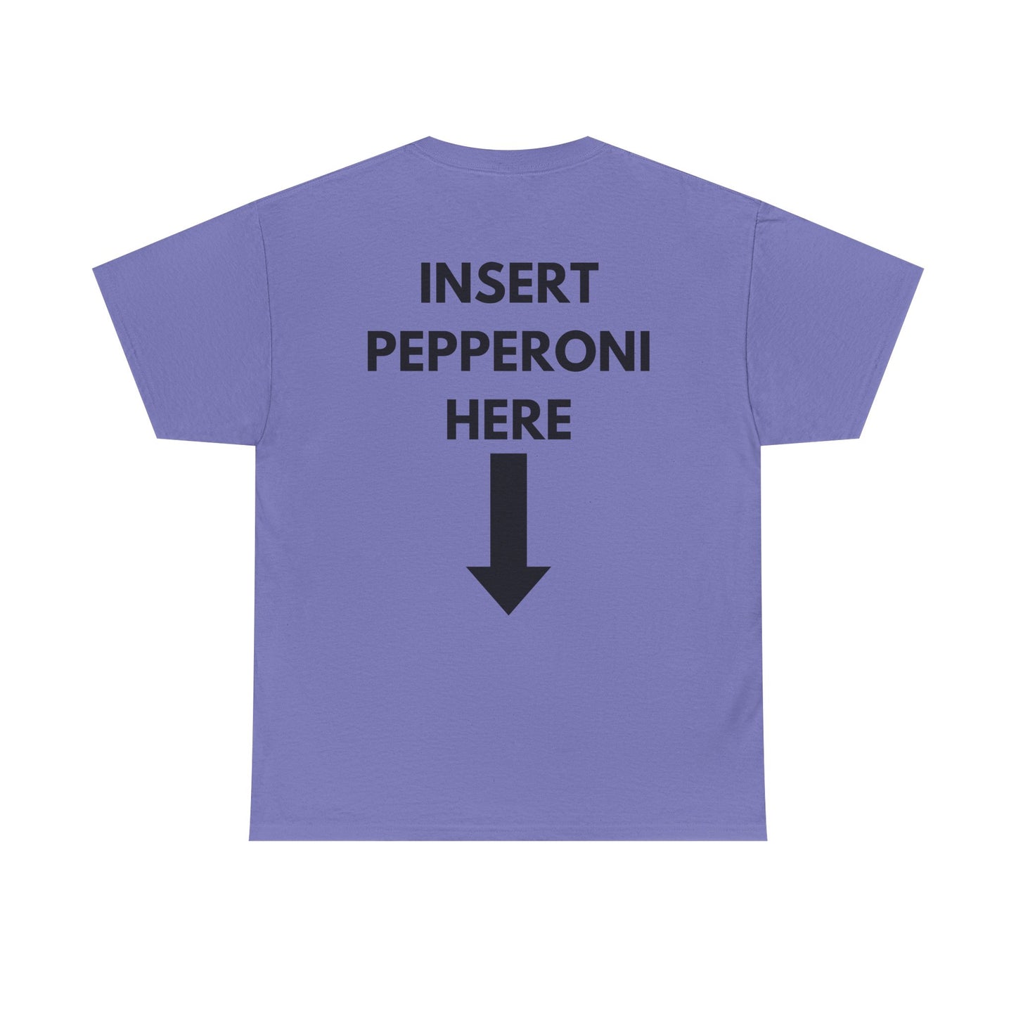 Insert Pepperoni Here T-Shirt