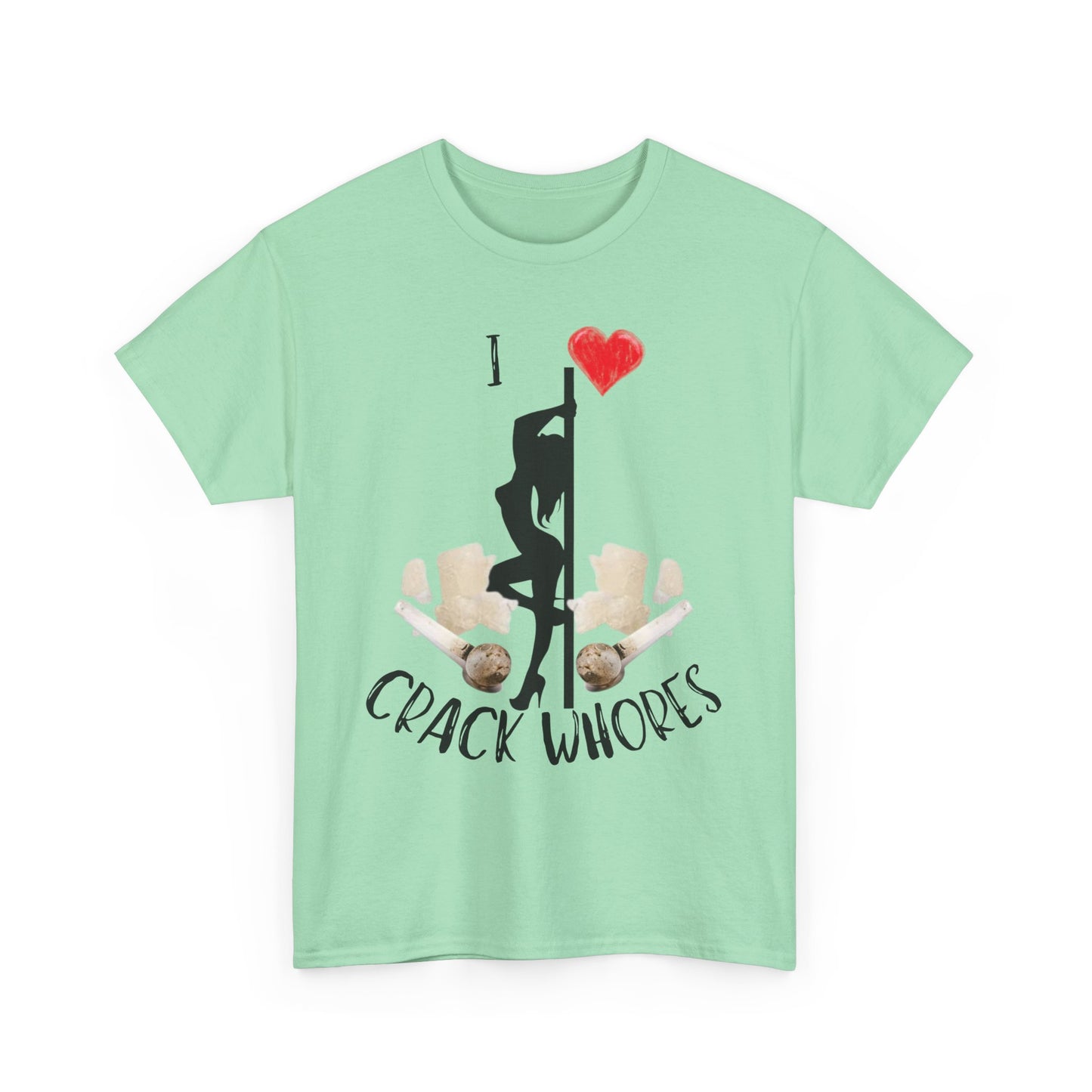 I Love Crack Whores T-Shirt