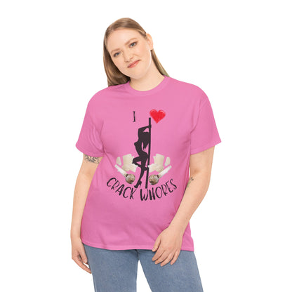 I Love Crack Whores T-Shirt