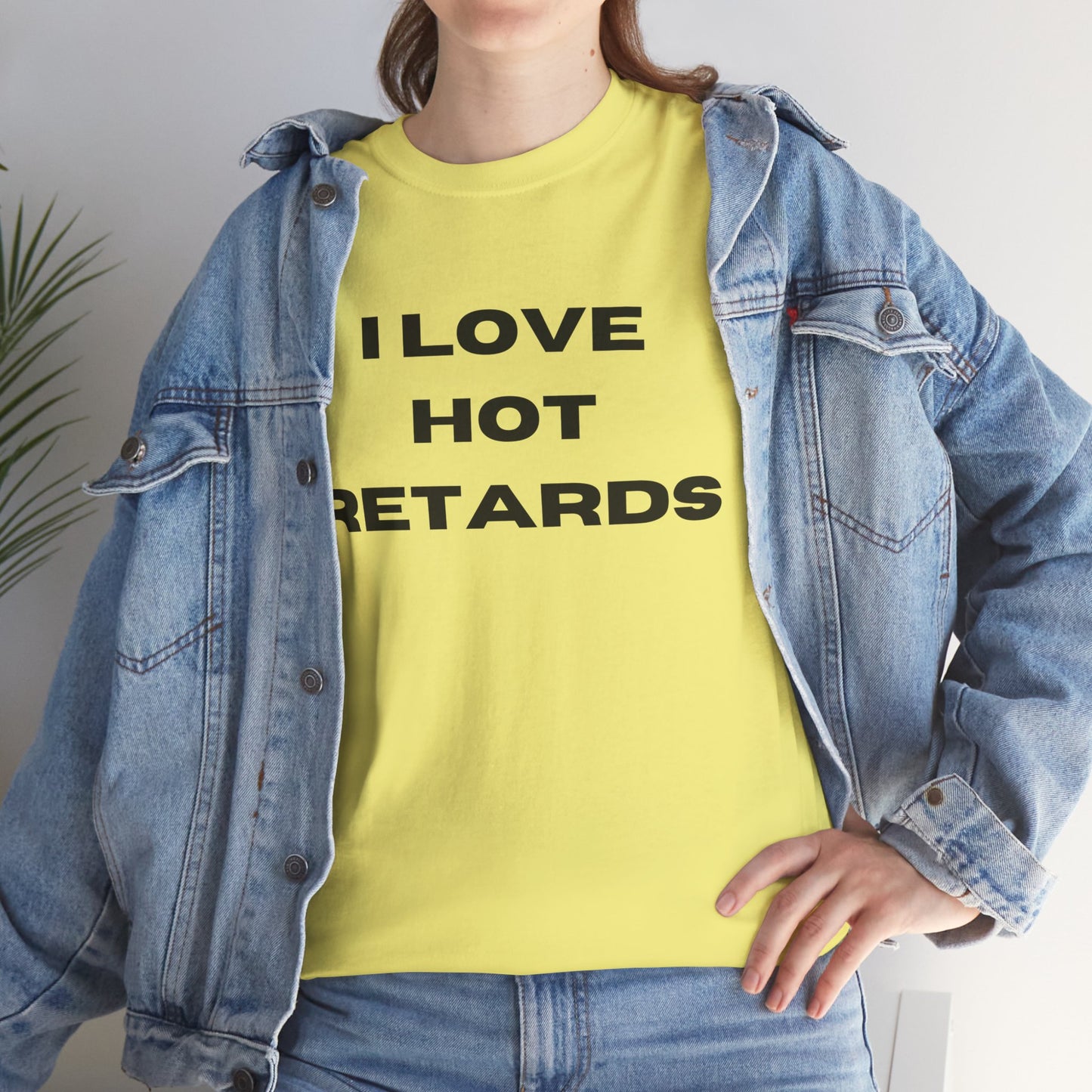 I Love Hot Retards T-Shirt