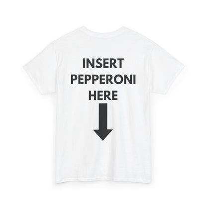 Insert Pepperoni Here T-Shirt