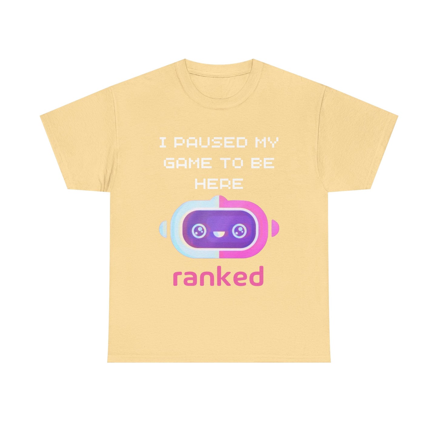 I Paused My Game To Be Here T-Shirt