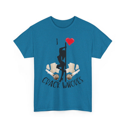 I Love Crack Whores T-Shirt