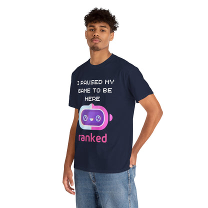 I Paused My Game To Be Here T-Shirt