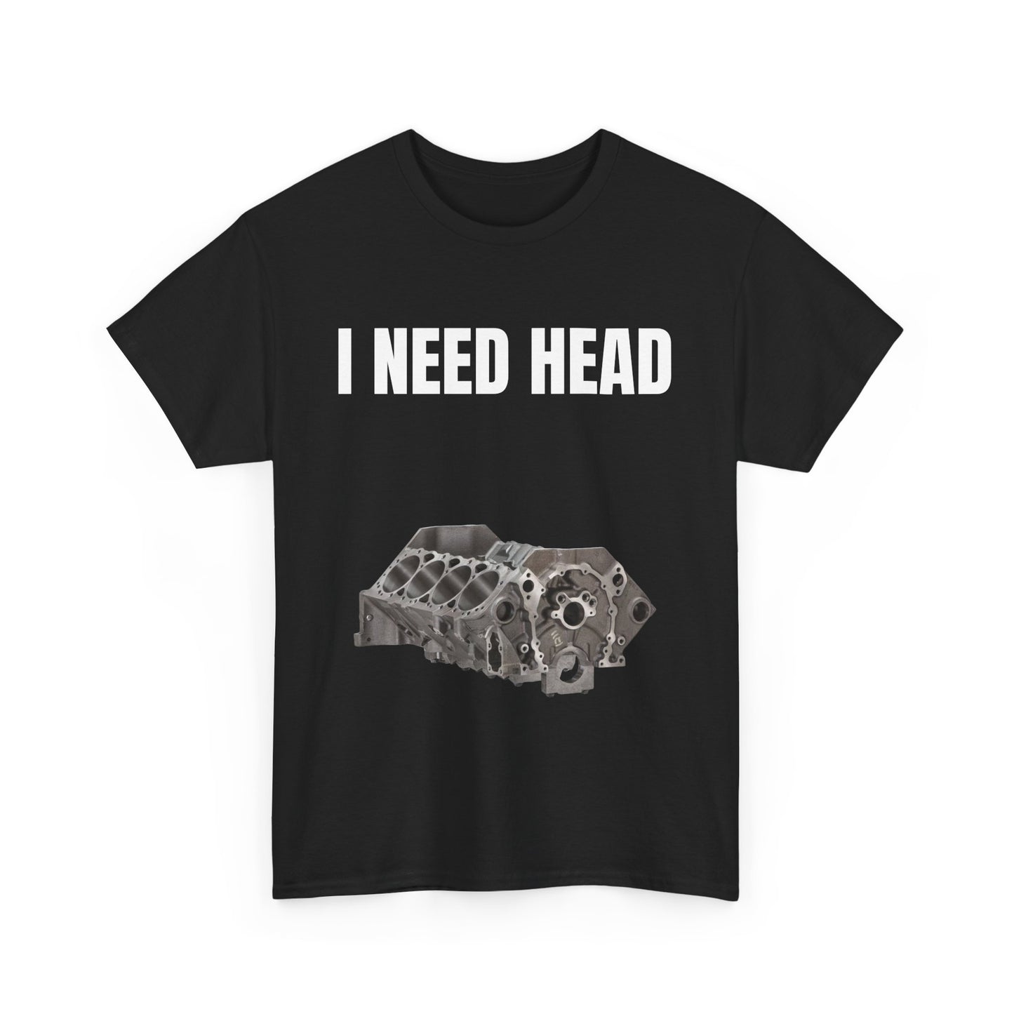 I Need Head Engine T-Shirt