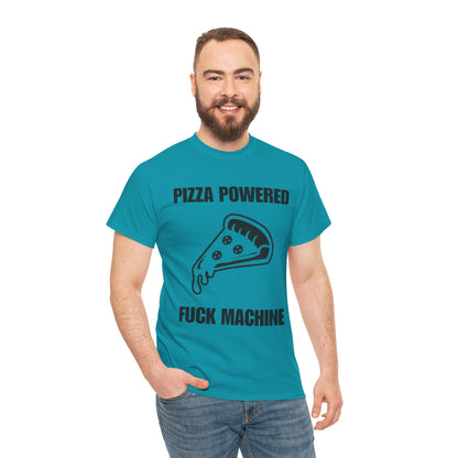 Pizza Powered Fuck Machine T-Shirt