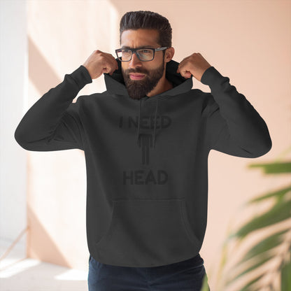 I Need Head Hoodie