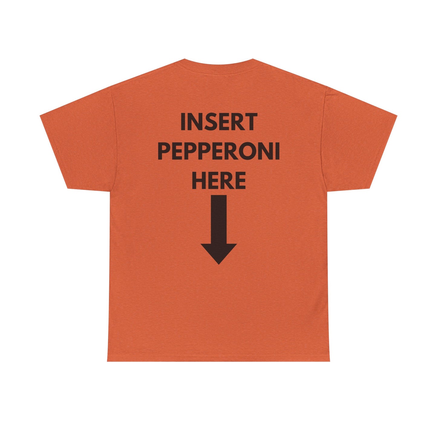 Insert Pepperoni Here T-Shirt