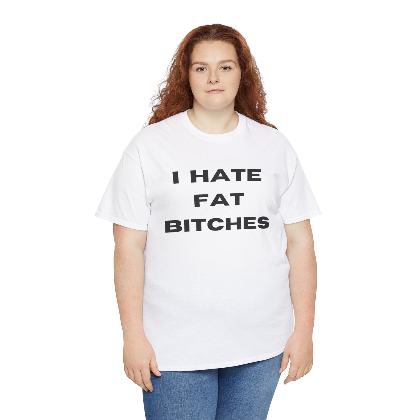 I Hate Fat Bitches T-Shirt