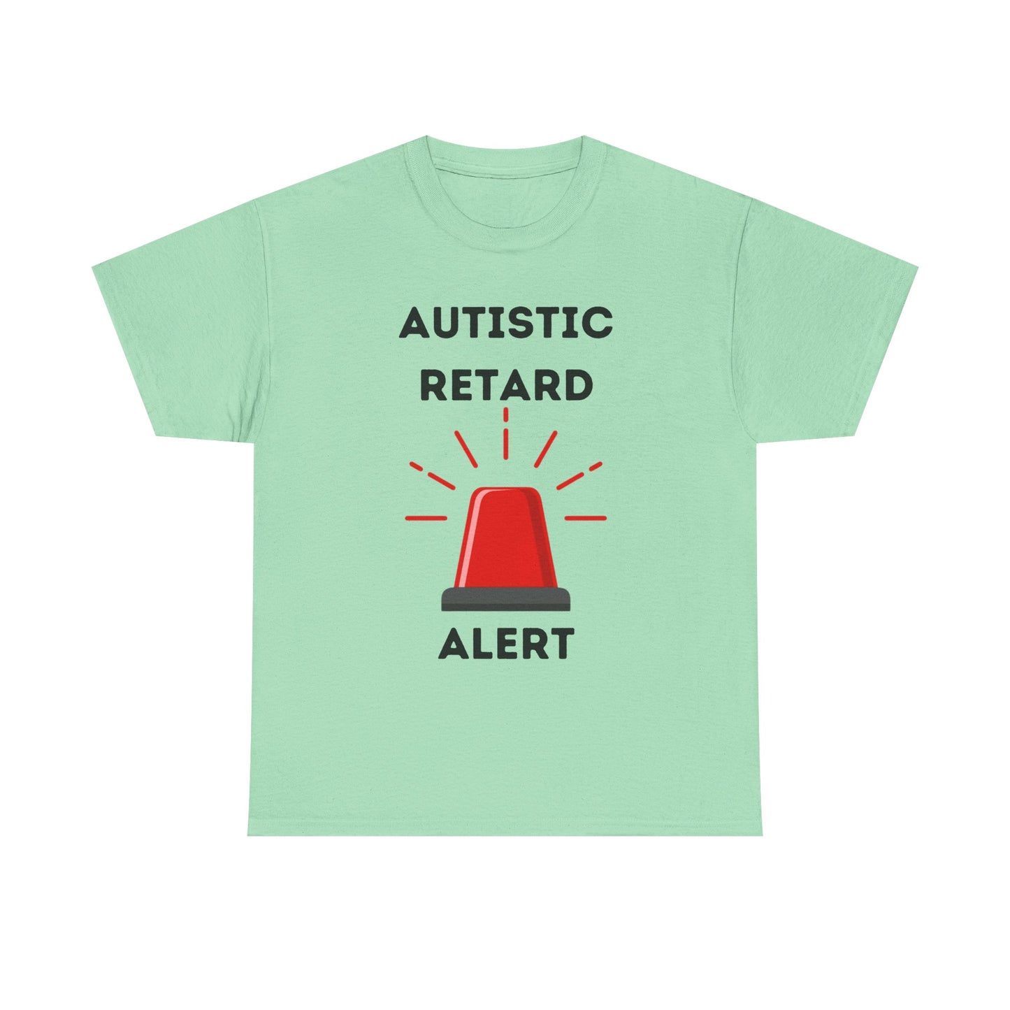 Autistic Retard Alert T-Shirt