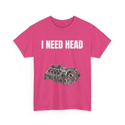 I Need Head Engine T-Shirt