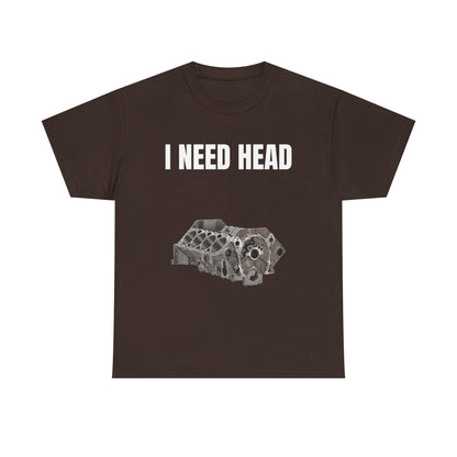 I Need Head Engine T-Shirt