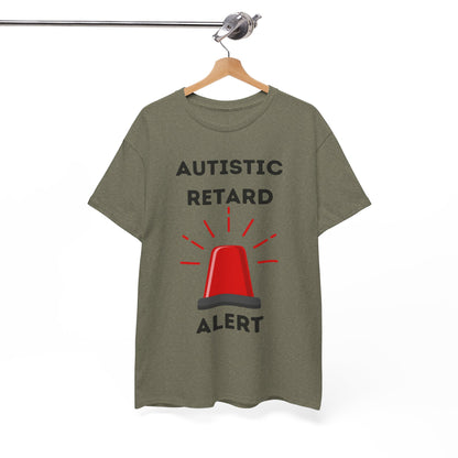 Autistic Retard Alert T-Shirt