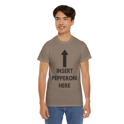 Insert Pepperoni Here T-Shirt