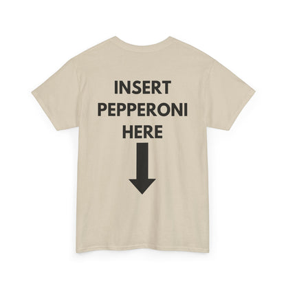 Insert Pepperoni Here T-Shirt