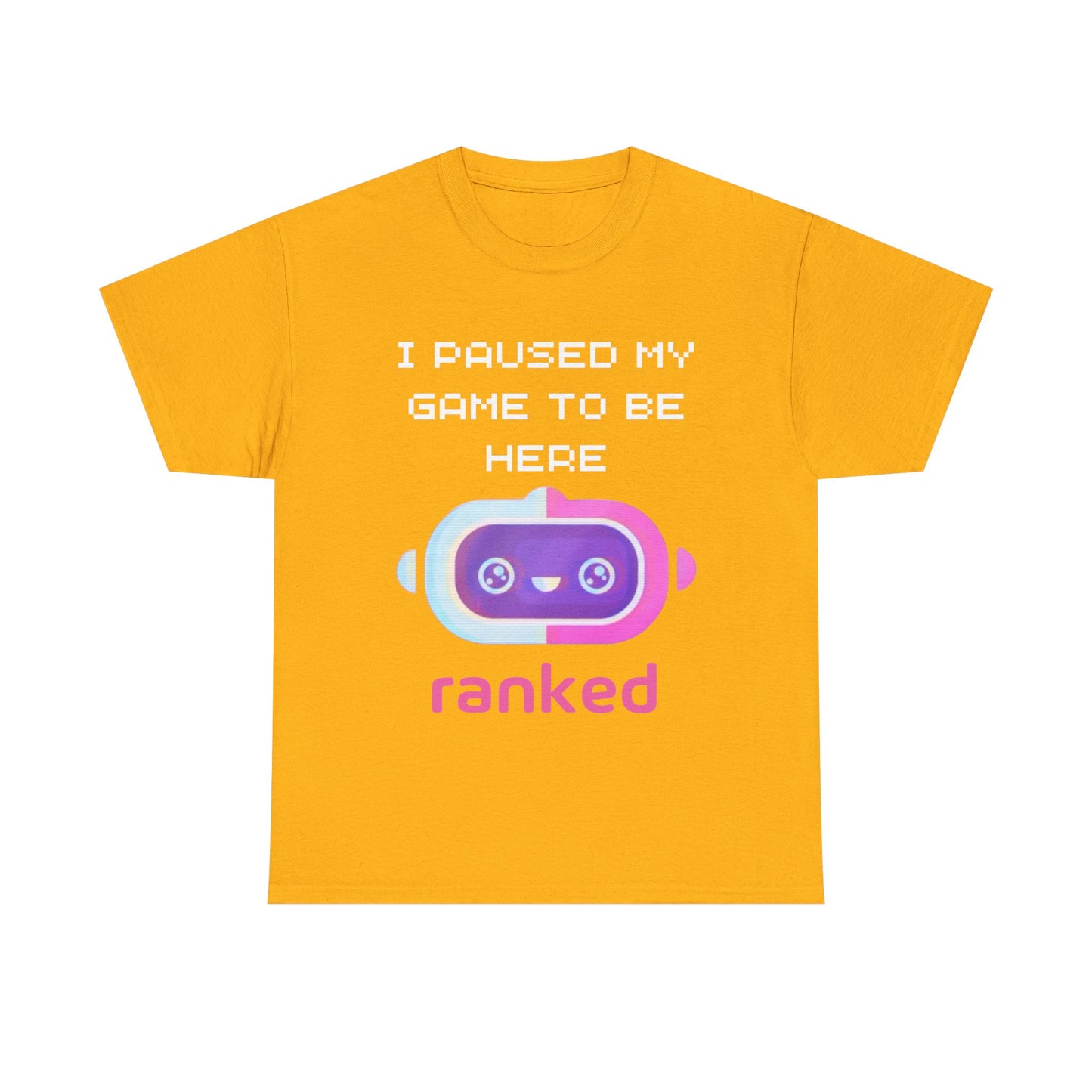 I Paused My Game To Be Here T-Shirt