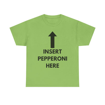 Insert Pepperoni Here T-Shirt