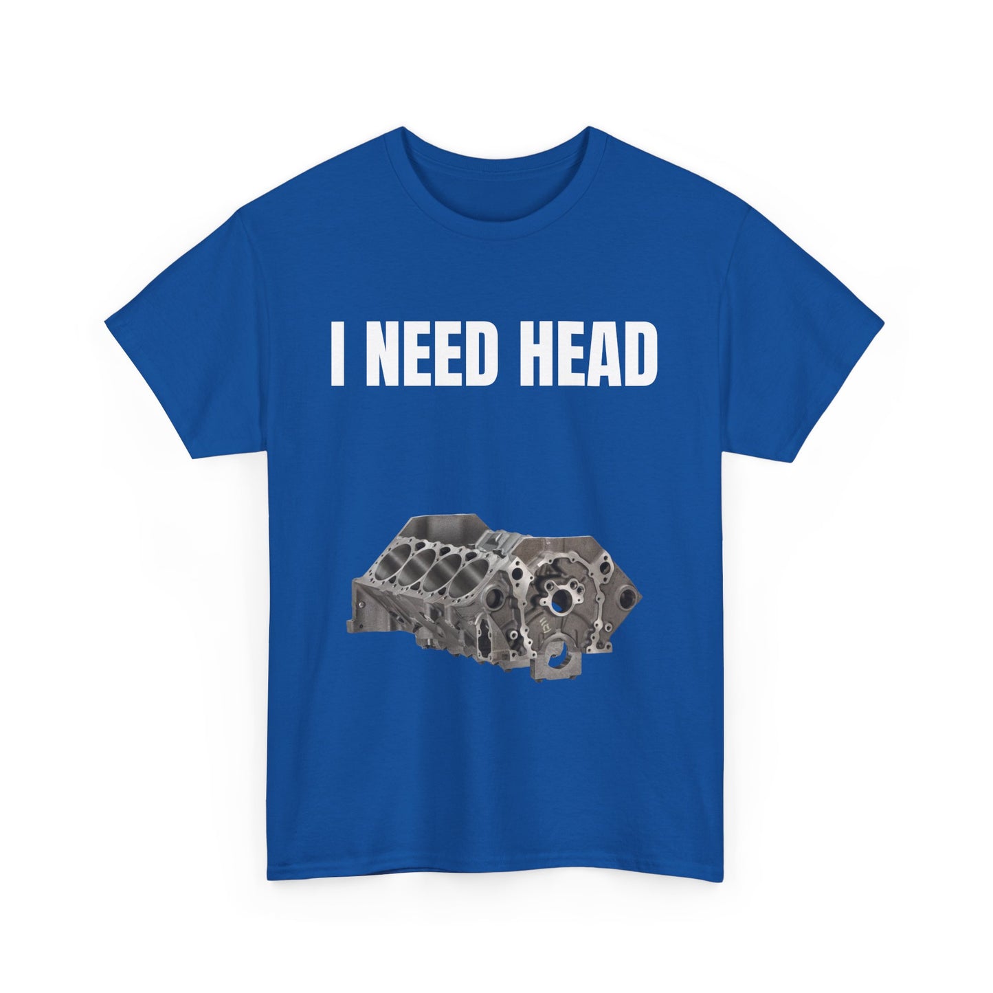 I Need Head Engine T-Shirt