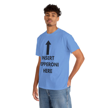 Insert Pepperoni Here T-Shirt